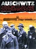 Auschwitz : L\'Histoire d\'un camp d\'extermination nazi