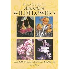 Field Guide to Australian Wildflowers: Over 100 Common Australian Wildflowers