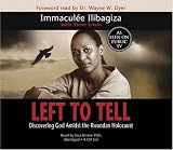 Left to Tell: Discovering God Amidst The Rwandan Holocaust