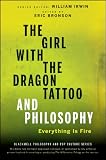 The girl with the dragon tattoo and philosophy : everything is fire