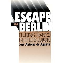 Escape Via Berlin: Eluding Franco in Hitler's Europe (Basque Series)
