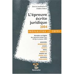 L'�preuve �crite juridique 2004 : Annales corrig�es des �preuves pos�es dans dans 10 IEJ � la session 2003