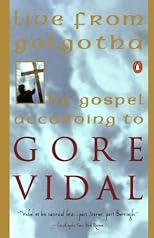 Live from Golgotha/the Gospel According to Gore Vidal