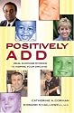 Positively ADD: Real Success Stories to Inspire Your Dreams