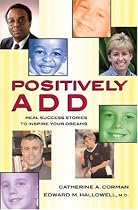 Positively ADD: Real Success Stories to Inspire Your Dreams