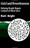 Grief and Powerlessness: Helping People Regain Control of Their Lives