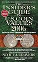 The Insider's Guide to U.S. Coin Values 2006 (Insider's Guide to Us Coin Values)