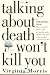 Talking about Death Won't Kill You