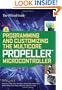 Programming and Customizing the Multicore Propeller Microcontroller: The Official Guide