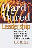 Hard Wired Leadership: Unleashing the Power of Personality to Become a New Millennium Leader