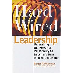 Hard Wired Leadership: Unleashing the Power of Personality to Become a New Millennium Leader