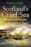 Scotland's cruel sea : heroism and disaster off the Scottish coast