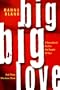Big Big Love: A Sourcebook on Sex for People of Size and Those Who Love Them