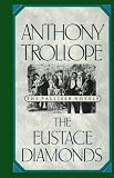 The Eustace Diamonds (Anthony Trollope's Palliser Novels)
