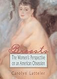 Breasts: The Womens Perspective on an American Obsession