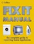 Collins Fix It Manual: A complete guide to repairing everyday appliances