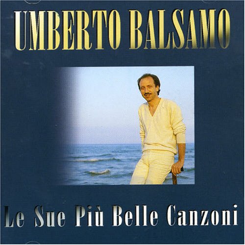 Umberto Balsamo - Le Pi?? Belle Canzoni - Zortam Music