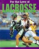 Lacrosse (For the Love of Sports)