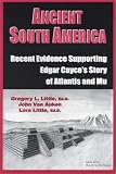 Ancient South America: Recent Evidence Supporting Edgar Cayce's Story of Atlantis and Mu