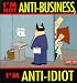 Book I'm Not Anti-Business, I'm Anti-Idiot (A Dilbert Book)
