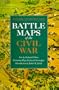 Battle Maps of the Civil War (American Heritage)