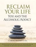 Reclaim Your Life - You and the Alcoholic / Addict