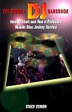 The Mobile Dj Handbook: How to Start and Run a Profitable Mobile Disc Jockey Service
