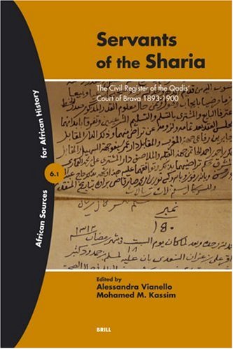 Servants of the Sharia: The Civil Register of the Qadis' Court Of Brava 1893-1900 (African Sources for African History, 6)