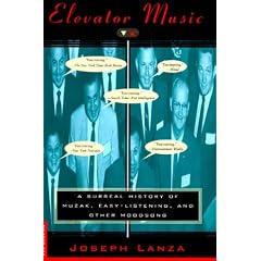 Elevator Music: A Surreal History of Muzak, Easy-Listening, and Other Moodsong