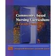 Community-Based Nursing Curriculum: A Faculty Guide by  Georgine, Rn., Ph.D. Redmond and Jeanne, Rn, Ph.D. Sorrell