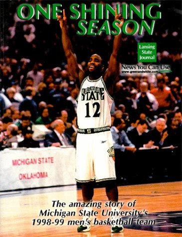 One Shining Season: The Amazing Story of Michigan State University's 1998-99 Men's Basketball Team
