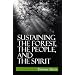 Sustaining the Forest, the People, and the Spirit