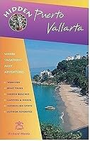 Hidden Puerto Vallarta: Including the Bahia de Banderas and Sierra Madre Mountains (Hidden Travel)