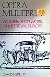 Opera muliebria : women and work in medieval Europe