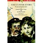The Custer Story: The Life and Intimate Letters of General George A. Custer and His Wife Elizabeth (Bison Book) book cover