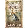 Praying for Israel's Destiny: Effective Intercession for God's Purposes in the Middle East