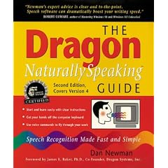 The Dragon Naturallyspeaking Guide: Speech Recognition Made Fast and Simple