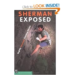 Sherman Exposed: Slightly Censored Climbing Stories