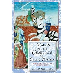 Mabon and the Guardians of Celtic Britain: Hero Myths in the Mabinogion