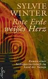 Rote Erde, weisses Herz: Roman einer Seelenpartnerschaft im Land der Navajo - Sylvie Winter