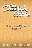 THE CHEETAH GIRLS #14 - Bow-wow Wow! (The Cheetah Girls Off The Hook! Books 13-16)