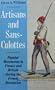 Artisans and Sans-Culottes: Popular Movements in France and Britain During the French Revolution