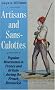 Artisans and Sans-Culottes: Popular Movements in France and Britain During the French Revolution