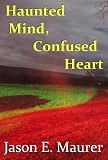 Haunted Mind, Confused Heart