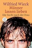 Männer lassen lieben. Die Sucht nach der Frau. (Fischer Sachbuch).