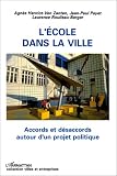 L\'école dans la ville: Accords et désaccords autour d\'un projet politique