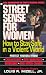 Search : Street sense for women: how to stay safe in a violent world