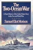 The Two-Ocean War: A Short History of the United States Navy in the Second World War (Two Ocean War)