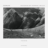 Georgien: Begegnungen mit Ursprung und Zeit - Christa Frieda Vogel