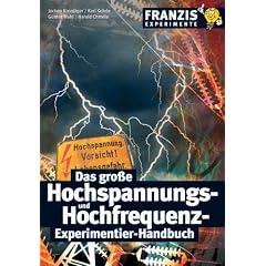 Das große Hochspannungs- und Hochfrequenz-Experimentier-Handbuch (Broschiert)